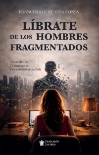 Líbrate de los hombres fragmentados